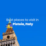 Some of the best places to visit in Pistoia, Italy