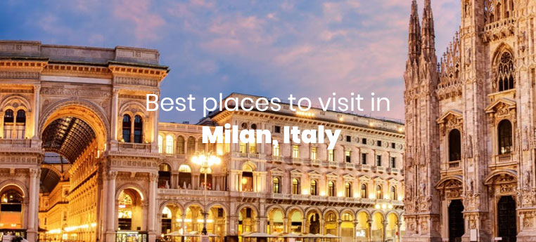 Top Places to Visit in Milan, Italy